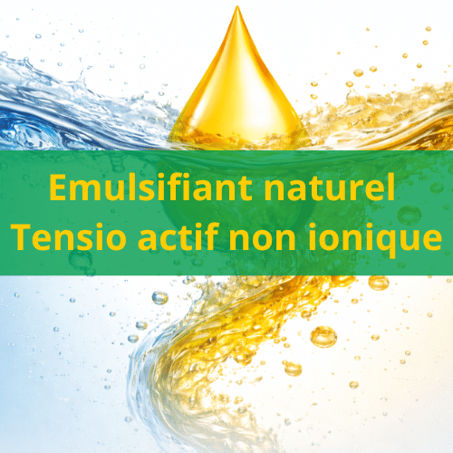 emulsifiant naturel tensio actif non ionique